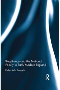 Illegitimacy and the National Family in Early Modern England