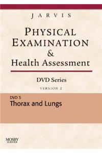 Physical Examination and Health Assessment DVD Series: DVD 5: Thorax and Lungs, Version 2