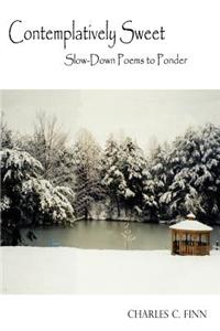 Contemplatively Sweet: Slow-Down Poems to Ponder