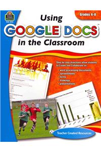Using Google Docs in the Classroom, Grades 6-8