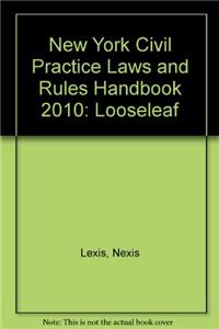 New York Civil Practice Laws and Rules Handbook 2010