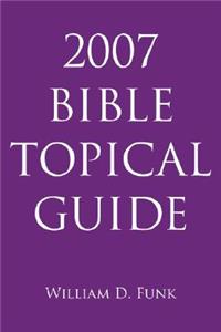 2007 Bible Topical Guide