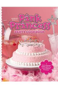 Barbara Beery's Pink Princess Party Cookbook