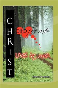 Christ Died For Me, Christ Lives In Me