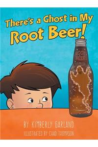 There's a Ghost in My Root Beer!