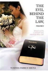 The Evil Behind the Law, Volume I