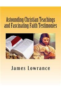 Astounding Christian Teachings and Fascinating Faith Testimonies