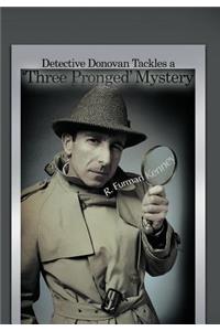 Detective Donovan Tackles a 'Three Pronged' Mystery