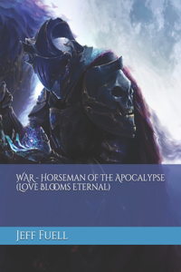 WAR - Horseman of the Apocalypse (Love Blooms Eternal)