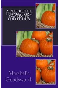 A Delightful Thanksgiving Day Recipe Collection