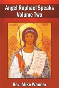 Angel Raphael Speaks Volume Two