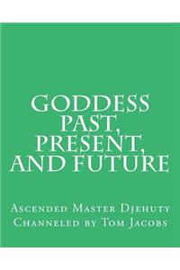 Goddess Past, Present, and Future