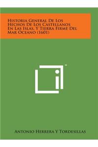 Historia General de Los Hechos de Los Castellanos En Las Islas, y Tierra Firme del Mar Oceano (1601)