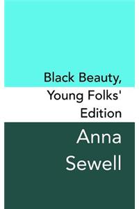 Black Beauty: Young Folks's Edition - Original and Unabridged
