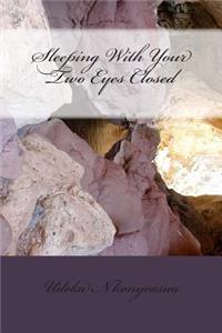 Sleeping With Your Two Eyes Closed