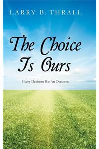 The Choice Is Ours