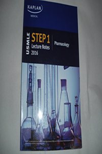 KAPLAN MEDICAL USMLE Step 1: Lecture Notes 2016 Pharmacology