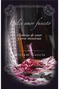 Dulce Amor Funesto: Historias de Amor y Otros Monstruos
