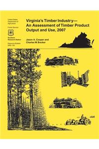 Virginia's Timber Industry- An Assessment of Timber Product Output and Use,2007