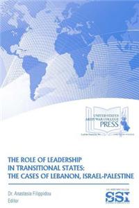 The Role of Leadership in Transitional States: The Cases of Lebanon, Israel-Palestine