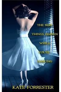 Best Things Happen While You're Dancing