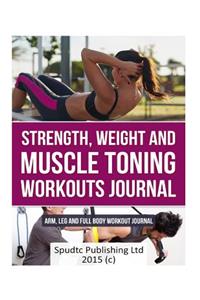 Strength, Weight and Muscle Toning Workouts Journal