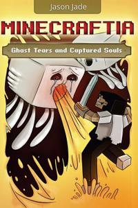 Minecraftia: Ghast Tears and Captured Souls