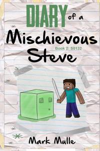 Diary of a Mischievous Steve (Book 2)