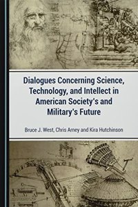 Dialogues Concerning Science, Technology, and Intellect in American Society's and Military's Future