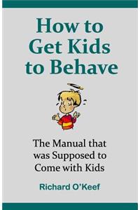 How to Get Kids to Behave