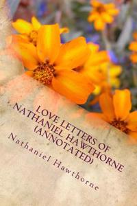 Love Letters of Nathaniel Hawthorne (Annotated)