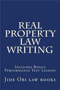 Real Property Law Writing: Includes Bonus Performance Test Lesson!