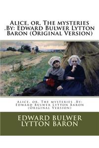 Alice, or, The mysteries .By: Edward Bulwer Lytton Baron (Original Version)