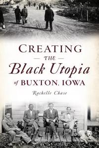 Creating the Black Utopia of Buxton, Iowa