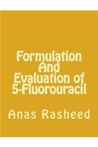 Formulation and Evaluation of 5-Fluorouracil
