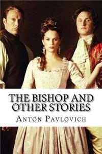 Bishop and Other Stories Anton Pavlovich