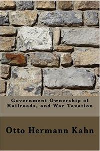 Government Ownership of Railroads, and War Taxation