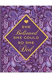She Believed She Could So She Did Notebook (Journals With Inspirational Quote Cover)
