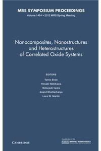 Nanocomposites, Nanostructures and Heterostructures of Correlated Oxide Systems: Volume 1454