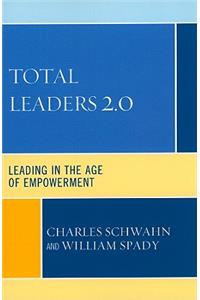 Total Leaders 2.0: Leading in the Age of Empowerment