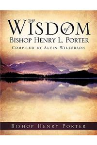 Wisdom Of Bishop Henry L. Porter