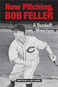 Now Pitching, Bob Feller