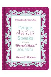 When Jesus Speaks to a Woman's Heart Journal: Inspiration for Your Soul
