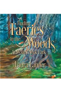 Finding Faeries in the Woods at Wolfe's Neck Park