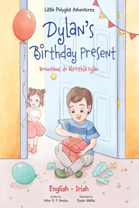 Dylan's Birthday Present / Bronntanas Do Bhreithl? Dylan - Bilingual English and Irish Edition