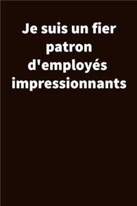 Je suis un fier patron d'employés impressionnants