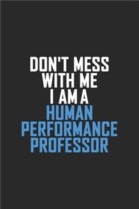 Don't Mess With Me I Am A Human Performance Professor