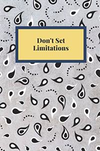 Don't Set Limitations: Notebook, Journal, Planner, Diary - 120 Sheets of Lined Cream Paper, Medium Ruled, 6" x 9" inches, Numbered Pages