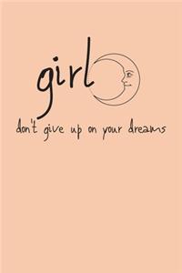Girl, don't give up on your dreams