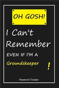 OH GOSH ! I Can't Remember EVEN IF I'M A Groundskeeper